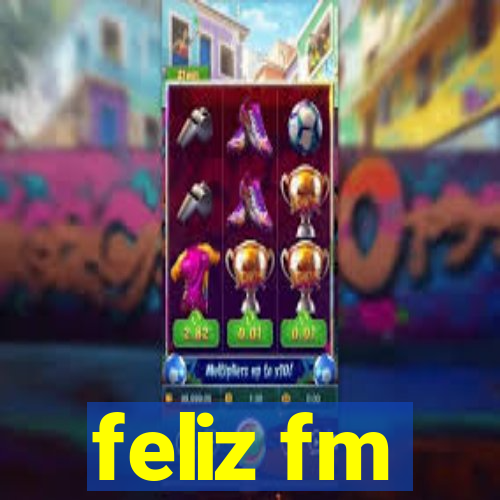 feliz fm