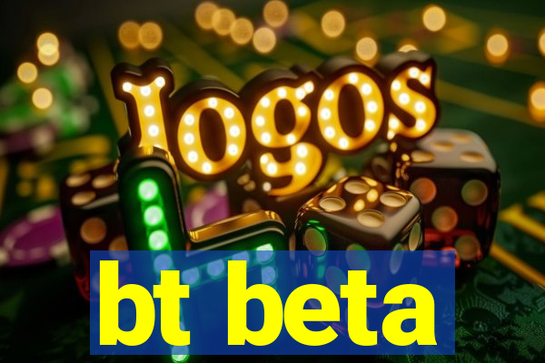 bt beta