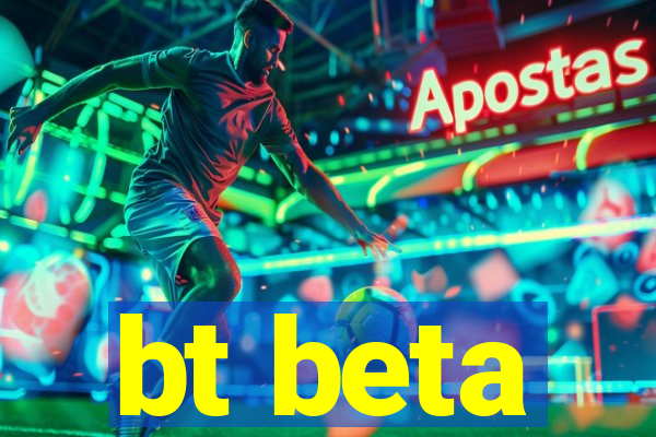 bt beta