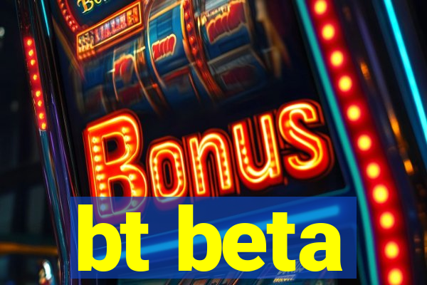 bt beta