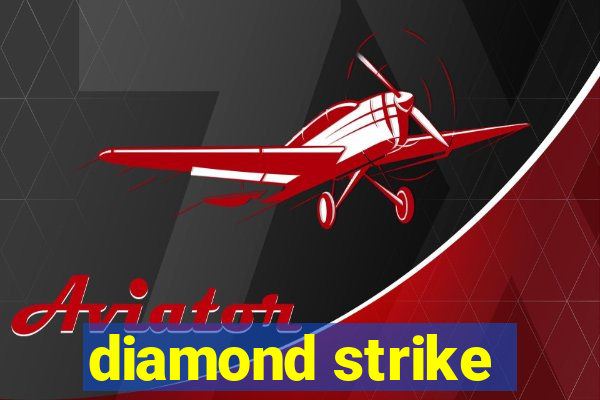 diamond strike