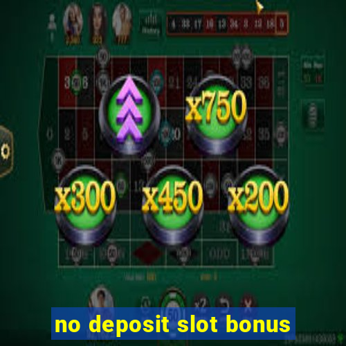 no deposit slot bonus