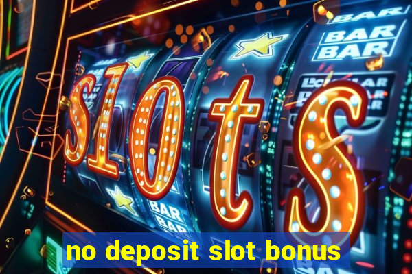 no deposit slot bonus