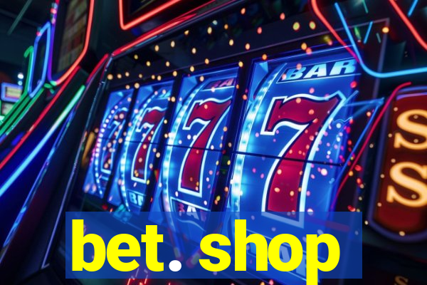 bet. shop