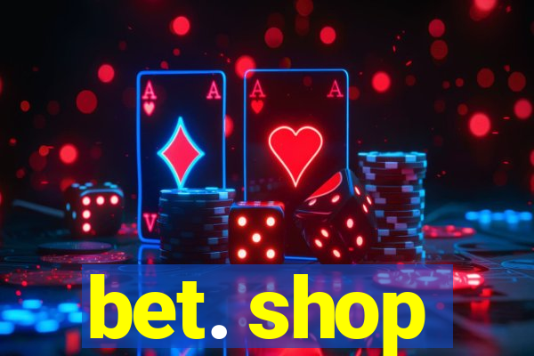 bet. shop