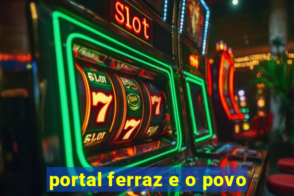 portal ferraz e o povo