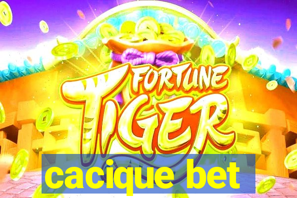 cacique bet