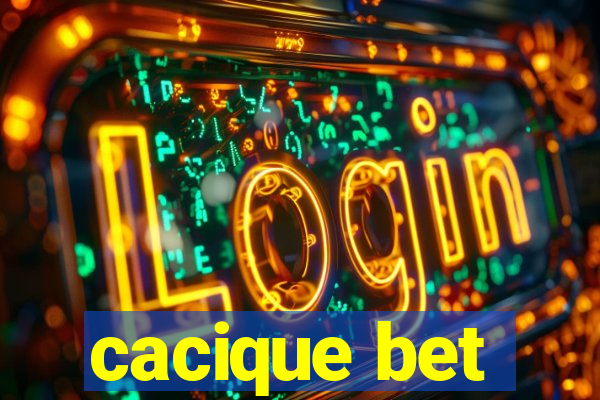 cacique bet