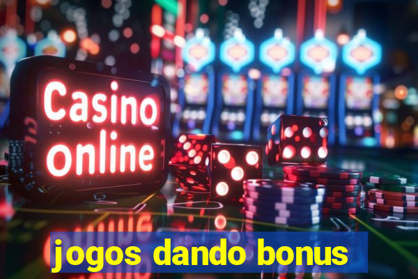 jogos dando bonus