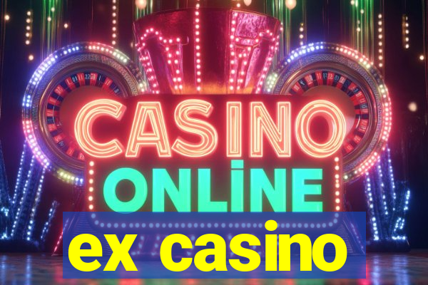 ex casino