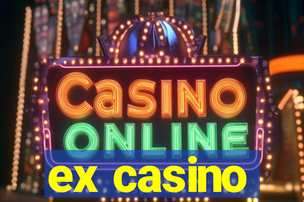 ex casino