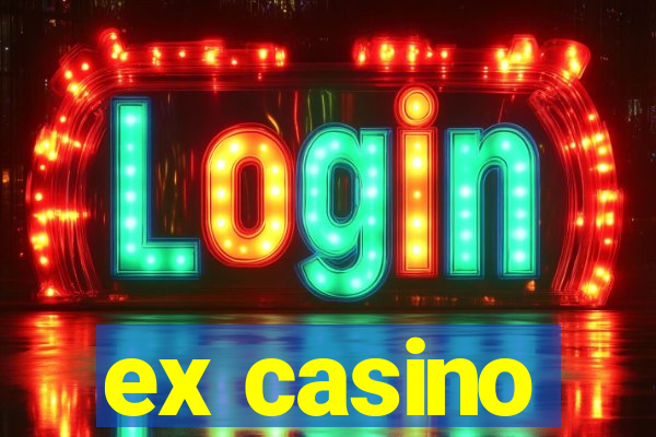 ex casino