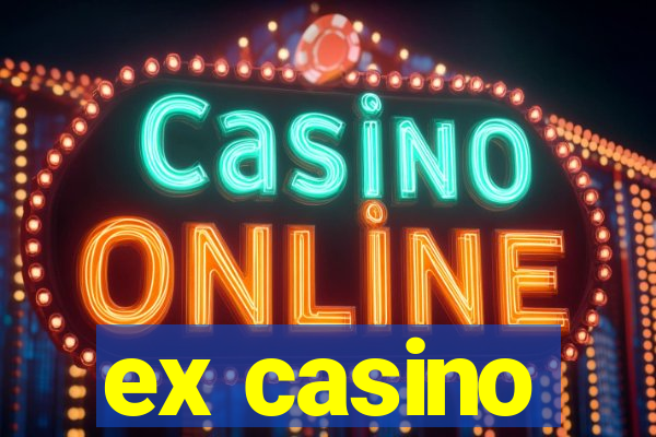 ex casino