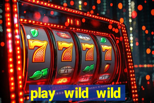 play wild wild riches slot