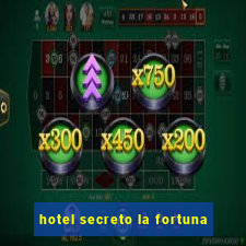 hotel secreto la fortuna