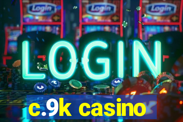 c.9k casino