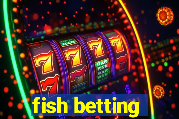 fish betting