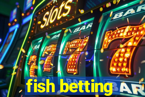 fish betting