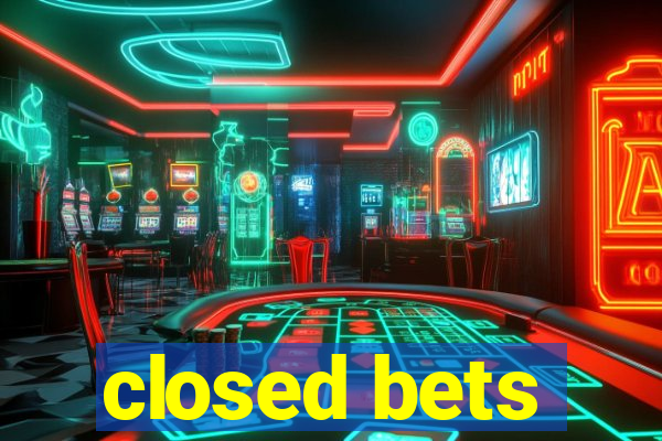 closed bets