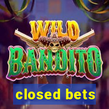 closed bets