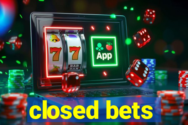 closed bets