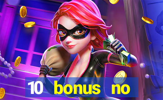 10 bonus no deposit casino