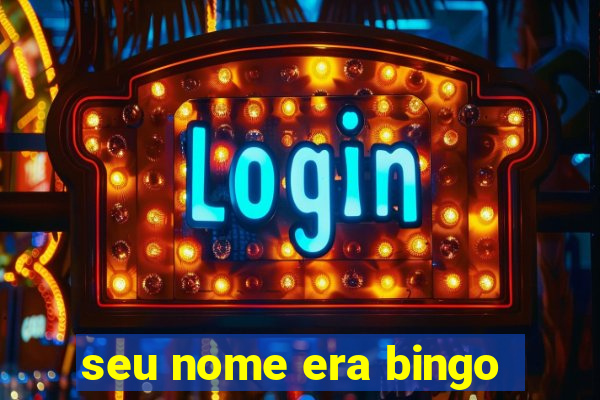 seu nome era bingo