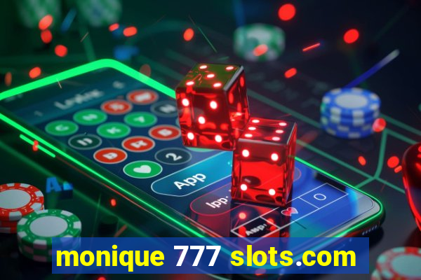 monique 777 slots.com