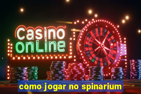 como jogar no spinarium