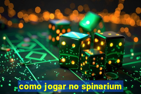 como jogar no spinarium