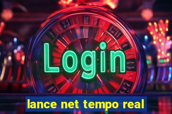 lance net tempo real