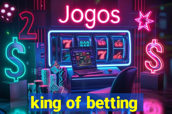 king of betting