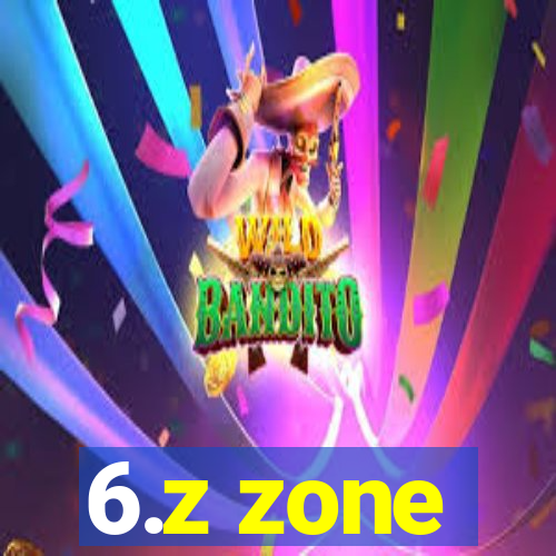 6.z zone