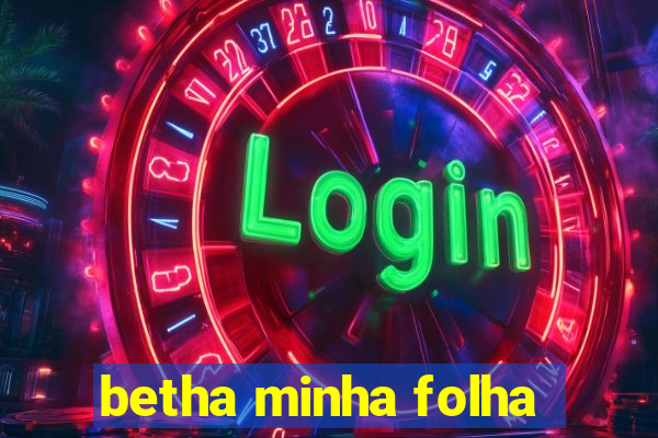 betha minha folha