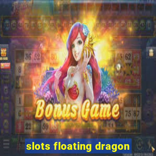 slots floating dragon