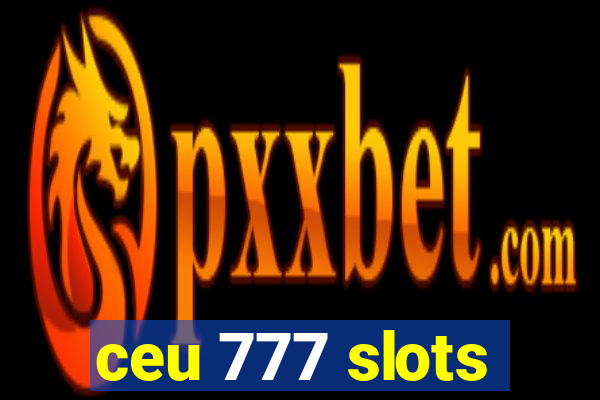 ceu 777 slots