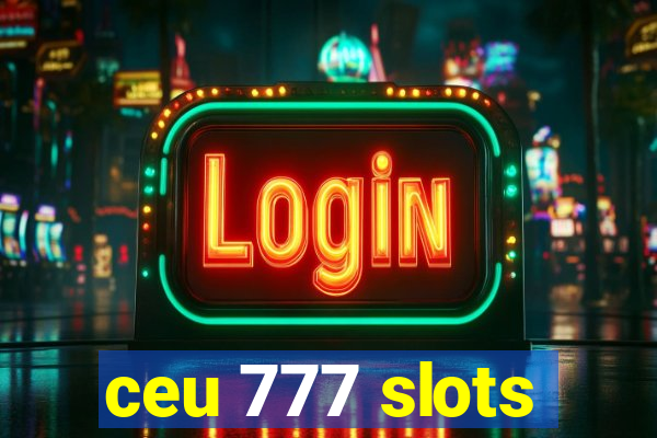 ceu 777 slots