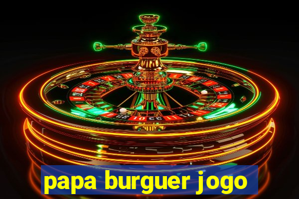 papa burguer jogo