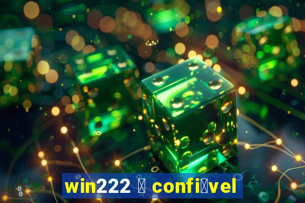 win222 茅 confi谩vel