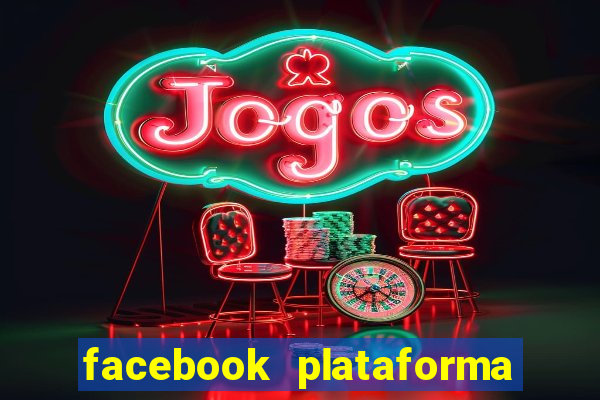 facebook plataforma pagando no cadastro