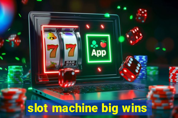 slot machine big wins