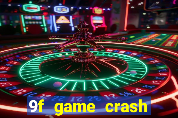 9f game crash ganhar dinheiro