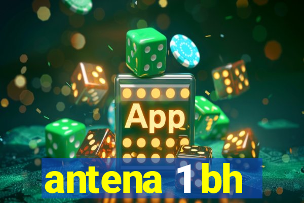 antena 1 bh