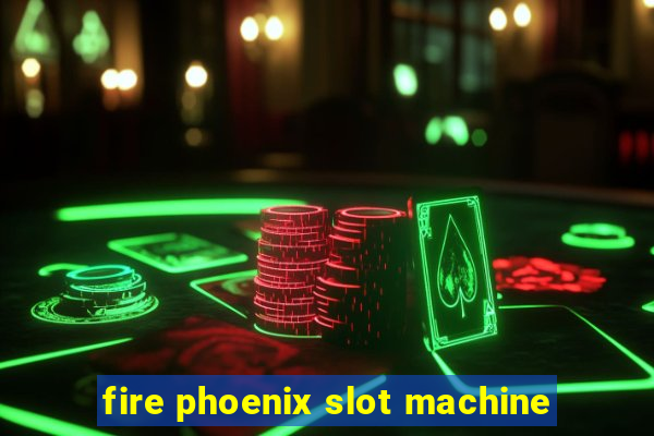 fire phoenix slot machine