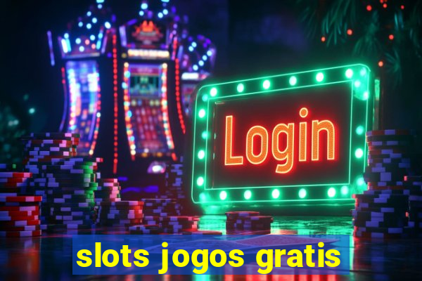 slots jogos gratis