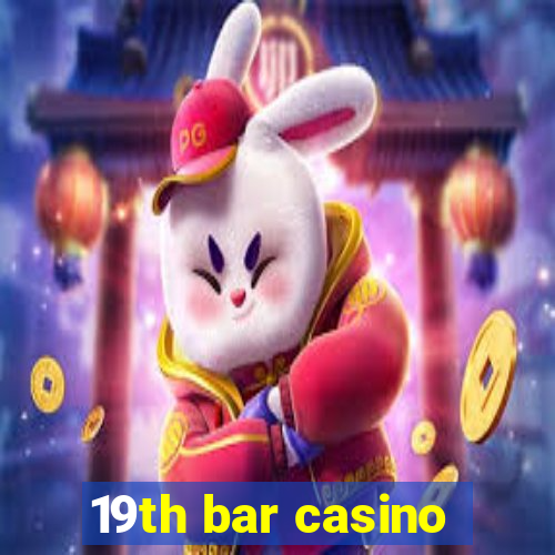 19th bar casino