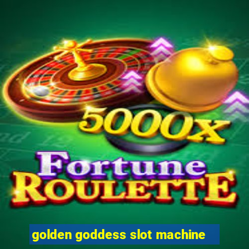 golden goddess slot machine