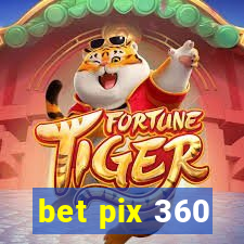 bet pix 360