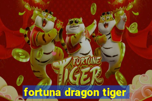 fortuna dragon tiger