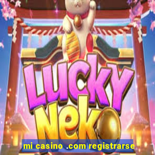 mi casino .com registrarse